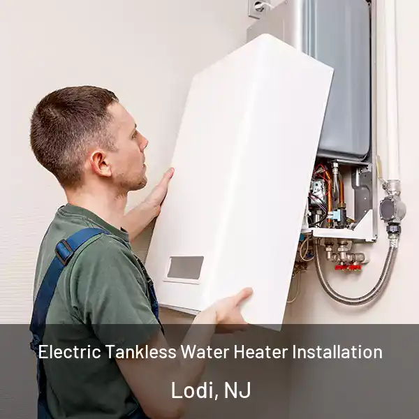  Electric Tankless Water Heater Installation Lodi, NJ