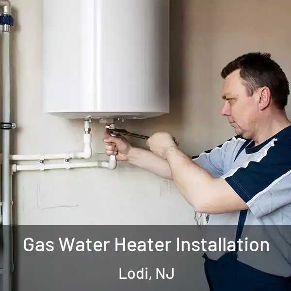  Gas Water Heater Installation Lodi, NJ